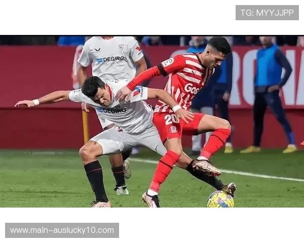 塞维利亚vs赫罗纳保级战前瞻:客队状态回升能否抢分? 塞维利亚vs赫罗纳保级战前瞻:客队状态回升能否抢分?